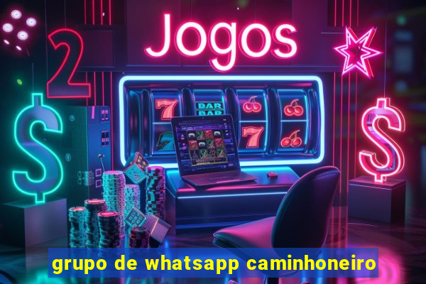 grupo de whatsapp caminhoneiro